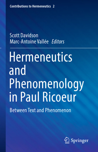 Hermeneutics and Phenomenology in Paul Ricoeur: Between Text and Phenomenon