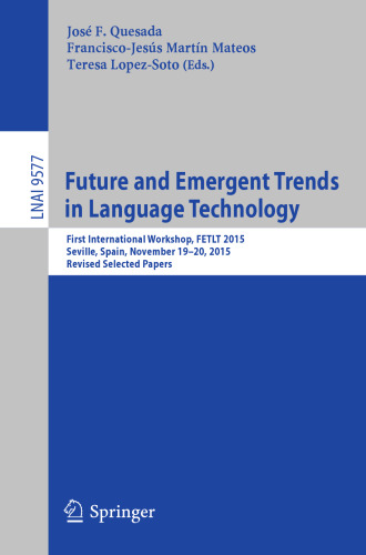 Future and Emergent Trends in Language Technology: First International Workshop, FETLT 2015, Seville, Spain, November 19-20, 2015, Revised Selected Papers
