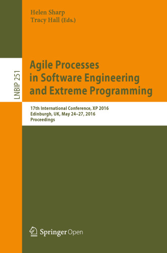 Agile Processes, in Software Engineering, and Extreme Programming: 17th International Conference, XP 2016, Edinburgh, UK, May 24-27, 2016, Proceedings