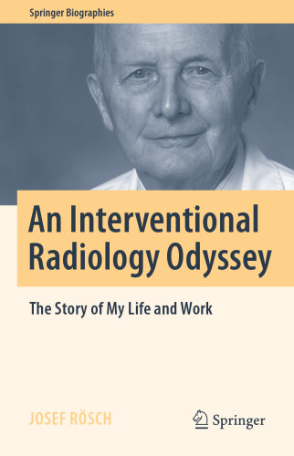 An Interventional Radiology Odyssey: The Story of My Life and Work