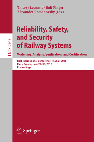 Reliability, Safety, and Security of Railway Systems. Modelling, Analysis, Verification, and Certification: First International Conference, RSSRail 2016, Paris, France, June 28-30, 2016, Proceedings