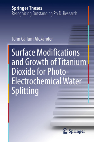 Surface Modifications and Growth of Titanium Dioxide for Photo-Electrochemical Water Splitting