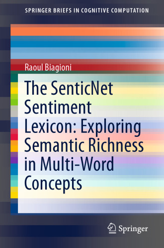 The SenticNet Sentiment Lexicon: Exploring Semantic Richness in Multi-Word Concepts
