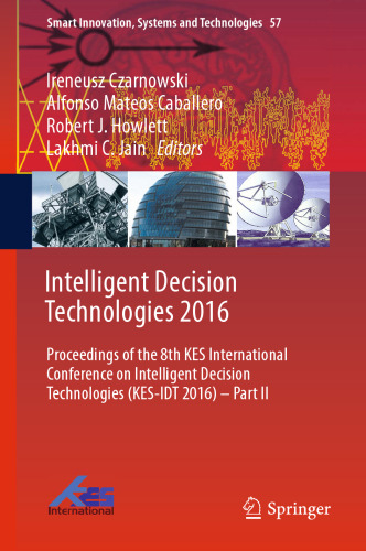 Intelligent Decision Technologies 2016: Proceedings of the 8th KES International Conference on Intelligent Decision Technologies (KES-IDT 2016) – Part II