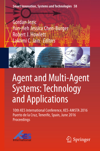 Agent and Multi-Agent Systems: Technology and Applications: 10th KES International Conference, KES-AMSTA 2016 Puerto de la Cruz, Tenerife, Spain, June 2016 Proceedings