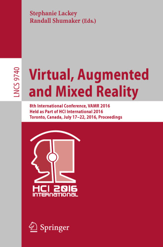 Virtual, Augmented and Mixed Reality: 8th International Conference, VAMR 2016, Held as Part of HCI International 2016, Toronto, Canada, July 17-22, 2016. Proceedings