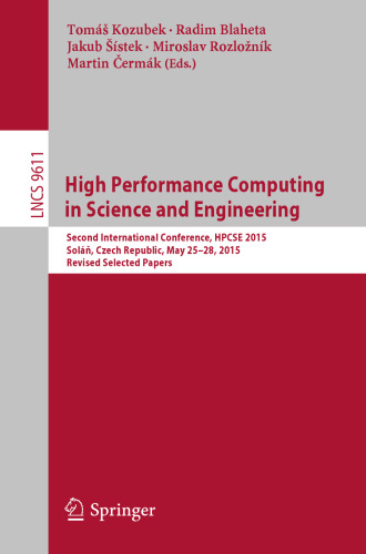 High Performance Computing in Science and Engineering: Second International Conference, HPCSE 2015, Soláň, Czech Republic, May 25-28, 2015, Revised Selected Papers