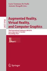 Augmented Reality, Virtual Reality, and Computer Graphics: Third International Conference, AVR 2016, Lecce, Italy, June 15-18, 2016. Proceedings, Part I