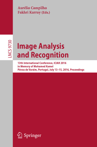 Image Analysis and Recognition: 13th International Conference, ICIAR 2016, in Memory of Mohamed Kamel, Póvoa de Varzim, Portugal, July 13-15, 2016, Proceedings