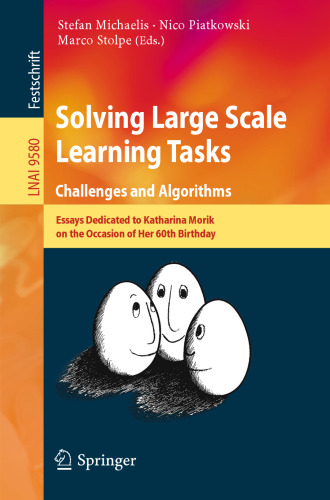 Solving Large Scale Learning Tasks. Challenges and Algorithms: Essays Dedicated to Katharina Morik on the Occasion of Her 60th Birthday