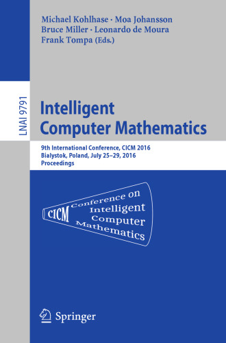 Intelligent Computer Mathematics: 9th International Conference, CICM 2016, Bialystok, Poland, July 25-29, 2016, Proceedings