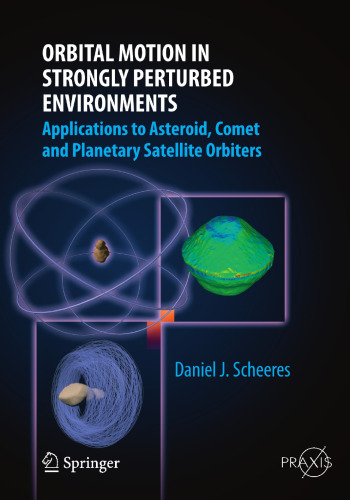 Orbital Motion in Strongly Perturbed Environments: Applications to Asteroid, Comet and Planetary Satellite Orbiters