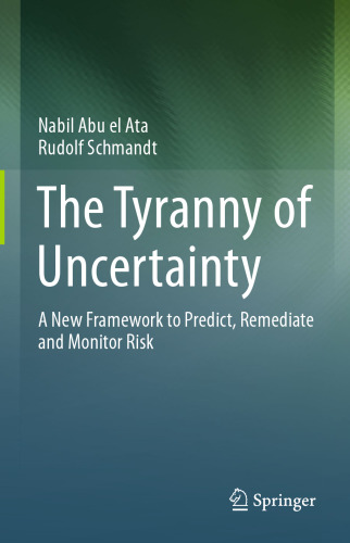 The Tyranny of Uncertainty: A New Framework to Predict, Remediate and Monitor Risk 