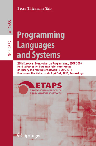 Programming Languages and Systems: 25th European Symposium on Programming, ESOP 2016, Held as Part of the European Joint Conferences on Theory and Practice of Software, ETAPS 2016, Eindhoven, The Netherlands, April 2-8, 2016, Proceedings
