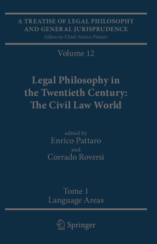 A Treatise of Legal Philosophy and General Jurisprudence: Volume 12: Legal Philosophy in the Twentieth Century: The Civil Law World, Tome 1: Language Areas, Tome 2: Main Orientations and Topics