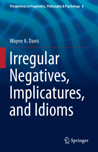 Irregular Negatives, Implicatures, and Idioms
