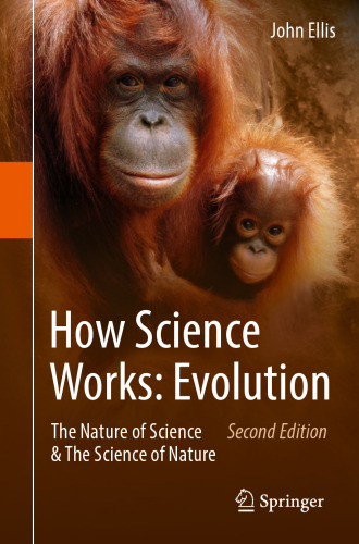 How Science Works: Evolution: The Nature of Science & The Science of Nature