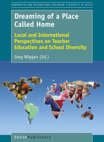 Dreaming of a Place Called Home: Local and International Perspectives on Teacher Education and School Diversity