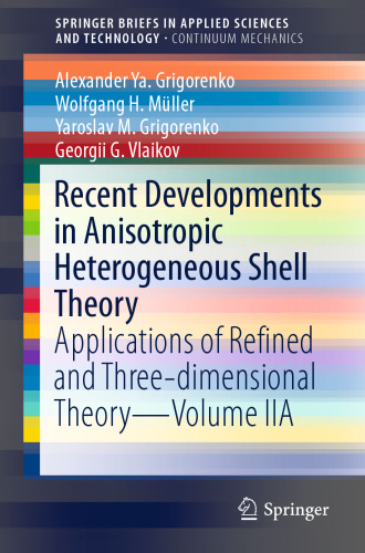 Recent Developments in Anisotropic Heterogeneous Shell Theory: Applications of Refined and Three-dimensional Theory—Volume IIA