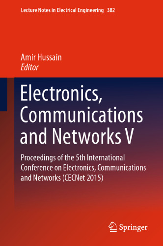 Electronics, Communications and Networks V: Proceedings of the 5th International Conference on Electronics, Communications and Networks (CECNet 2015)