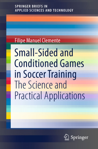 Small-Sided and Conditioned Games in Soccer Training: The Science and Practical Applications