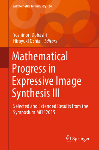 Mathematical Progress in Expressive Image Synthesis III: Selected and Extended Results from the Symposium MEIS2015
