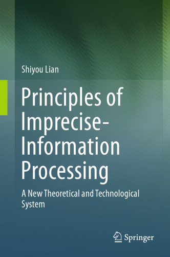 Principles of Imprecise-Information Processing: A New Theoretical and Technological System.