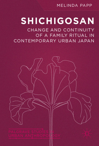 Shichigosan: Change and Continuity of a Family Ritual in Contemporary Urban Japan
