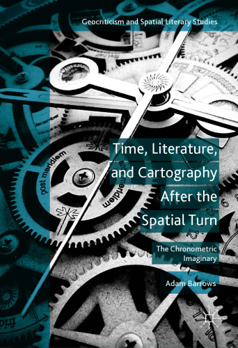 Time, Literature, and Cartography After the Spatial Turn: The Chronometric Imaginary