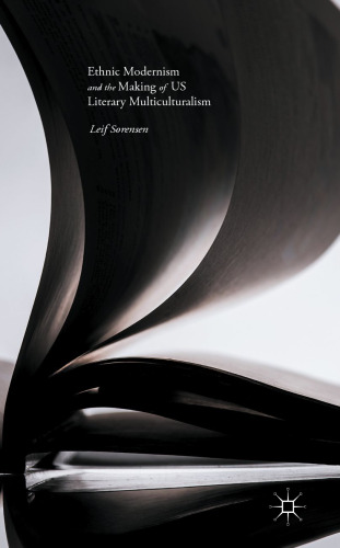 Ethnic Modernism and the Making of US Literary Multiculturalism