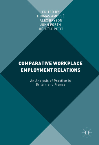 Comparative Workplace Employment Relations: An Analysis of Practice in Britain and France