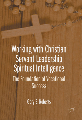 Working with Christian Servant Leadership Spiritual Intelligence: The Foundation of Vocational Success