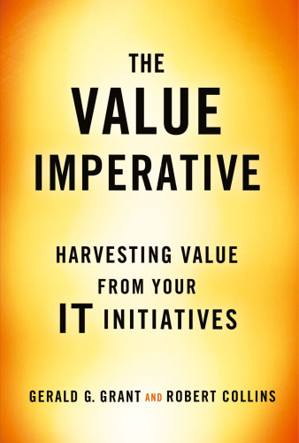 The Value Imperative: Harvesting Value from Your IT Initiatives
