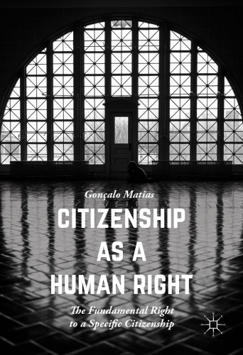 Citizenship as a Human Right: The Fundamental Right to a Specific Citizenship