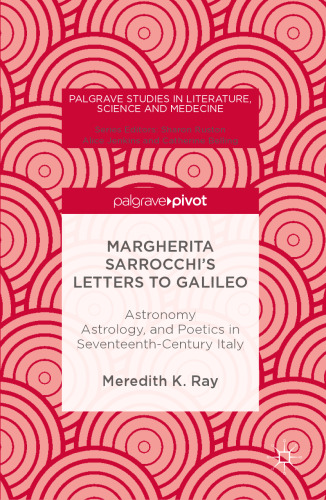 Margherita Sarrocchi's Letters to Galileo: Astronomy, Astrology, and Poetics in Seventeenth-Century Italy