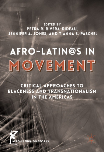 Afro-Latin@s in Movement: Critical Approaches to Blackness and Transnationalism in the Americas