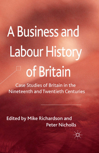 A Business and Labour History of Britain: Case studies of Britain in the Nineteenth and Twentieth Centuries