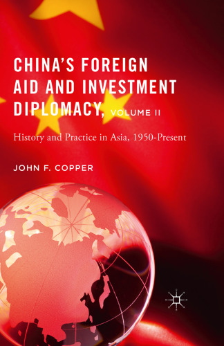 China’s Foreign Aid and Investment Diplomacy, Volume II: History and Practice in Asia, 1950-Present