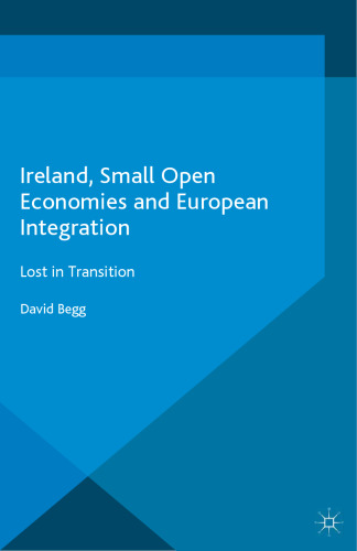 Ireland, Small Open Economies and European Integration: Lost in Transition