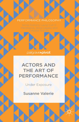 Actors and the Art of Performance: Under Exposure
