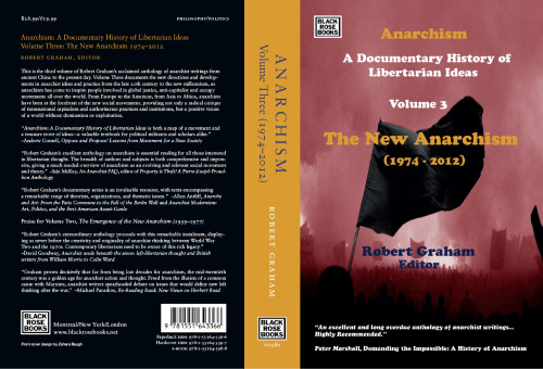 Anarchism: A Documentary History of Libertarian Ideas: Volume Three: The New Anarchism 1974-2013