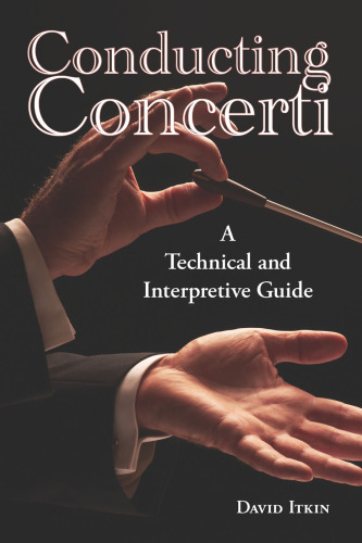 Conducting Concerti: A Technical and Interpretive Guide