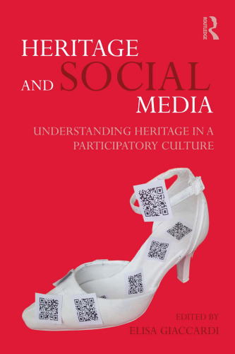 Heritage and Social Media: Understanding heritage in a participatory culture