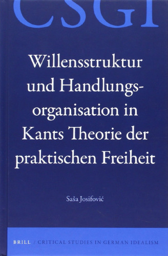 Willensstruktur und Handlungsorganisation in Kants Theorie der praktischen Freiheit