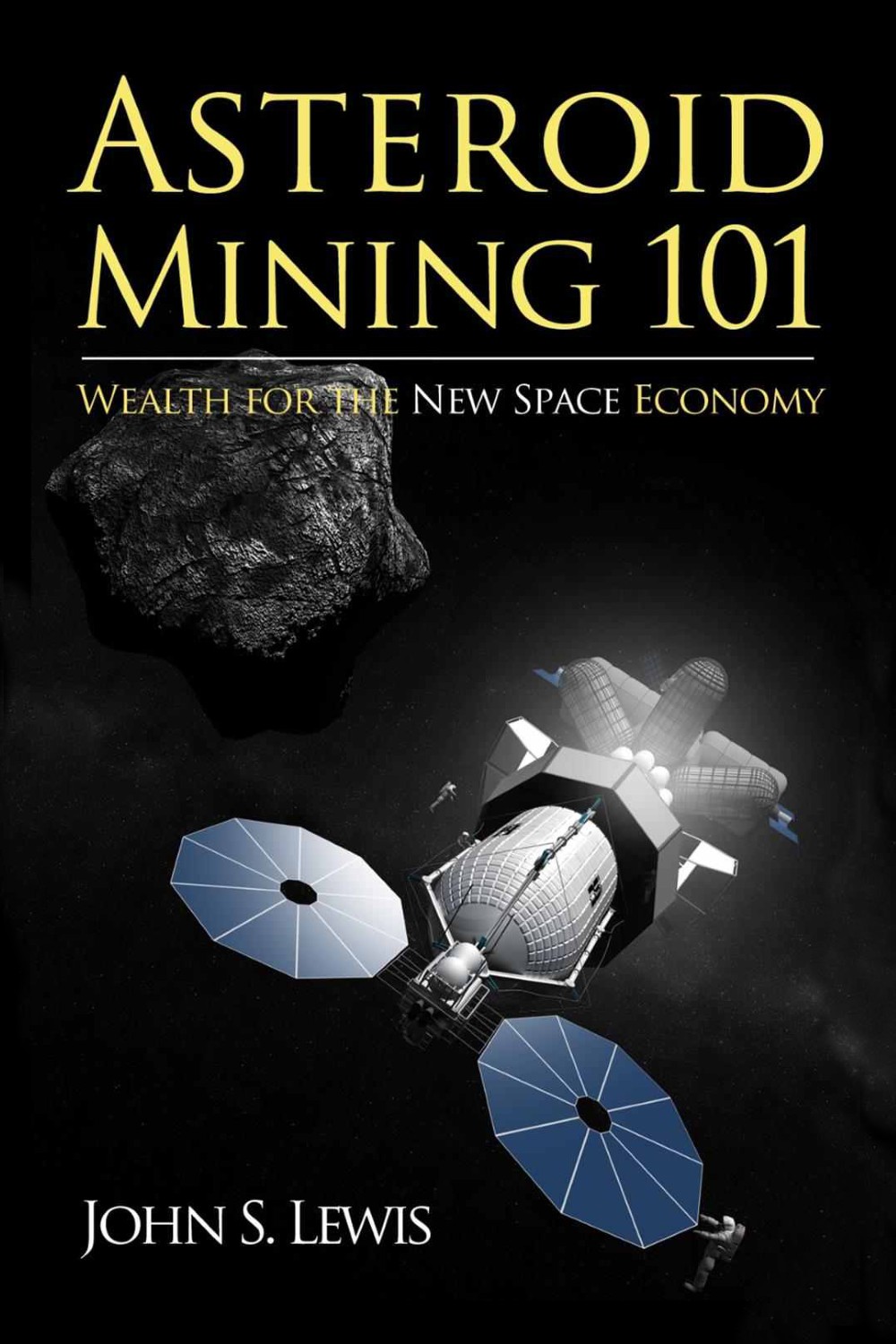 Asteroid Mining 101: Wealth for the New Space Economy