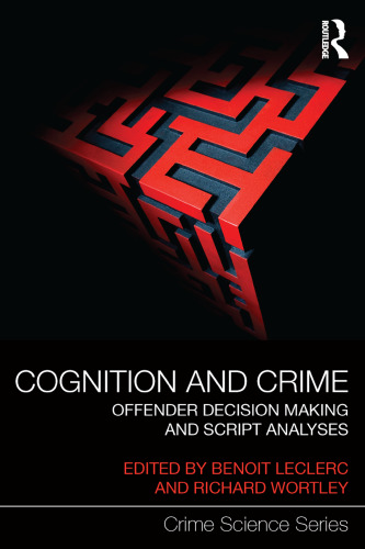 Cognition and Crime: Offender Decision Making and Script Analyses