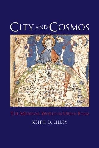 City and Cosmos: The Medieval World in Urban Form