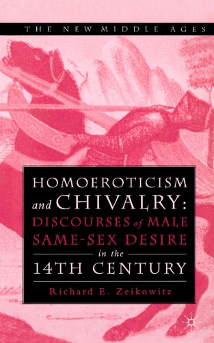 Homoeroticism and Chivalry: Discourses of Male Same-sex Desire in the 14th Century