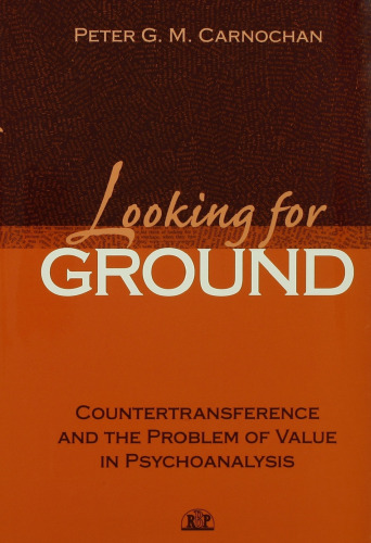 Looking for Ground: Countertransference and the Problem of Value in Psychoanalysis