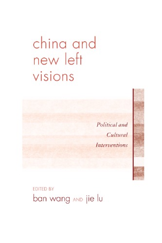 China and New Left Visions: Political and Cultural Interventions